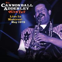 The Cannonball Adderley Quintet - Live In Montreal May 1975