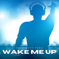 Royal music Paris - Wake Me Up