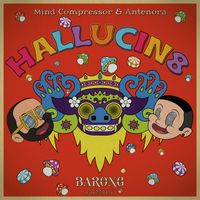 Mind Compressor, Antenora - Hallucin8 (Extended Mix) (Explicit)