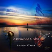 Luciano Piazza - Aspettando l'Alba