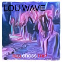 Lou Wave - Red Cross Trip