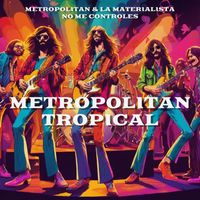 Metropolitan featuring La Materialista - NO ME CONTROLES