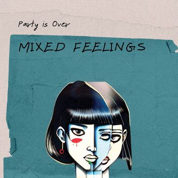 Party Is Over - Mixed Feelings