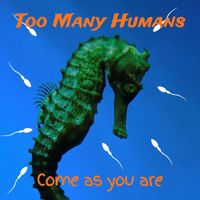 Too Many Humans - Come as You Are