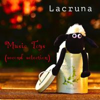 Lacruna - Music toys ((Second Selection))