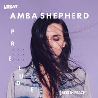 Amba Shepherd - Prelude (Rest in Peace)
