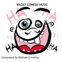 Michael Crowther - Wacky Comedy Music