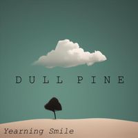 Dull Pine - Yearning Smile