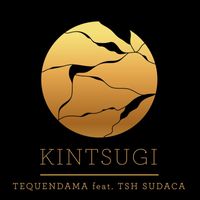Tequendama & Tsh Sudaca - Kintsugi