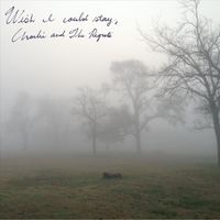 Charlie and the Regrets - Wish I Could Stay