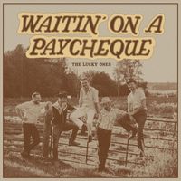 The Lucky Ones - Waitin' on a Paycheque