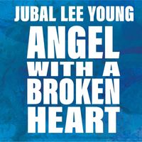 Jubal Lee Young - Angel with a Broken Heart