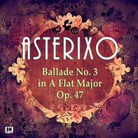 Asterixo - Ballade No. 3 in A Flat Major Op. 47