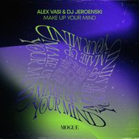 Alex Vasi & DJ Jeroenski - Make Up Your Mind (Radio Edit)