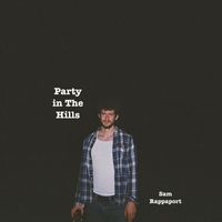 Sam Rappaport - Party in The Hills