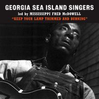 Georgia Sea Island Singers & Mississippi Fred McDowell - Keep Your Lamp Trimmed and Burning (Live)