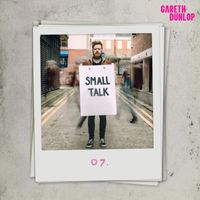 Gareth Dunlop - Small Talk