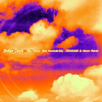 Kiko Franco feat. Nomvula SA - Better Days (DEADLINE & Akron Remix)