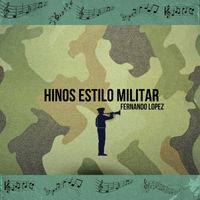 Fernando Lopez - Hinos Estilo Militar