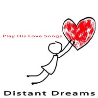 Distant Dreams - Play His Love Songs