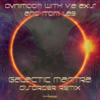 Ovnimoon, Via Axis, ItomLab - Galactic Mantra (Disorder Remix)