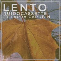 Ruido Cassette - Lento (feat. Laura Carubin)