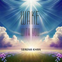 Serena Khan - Wake with you