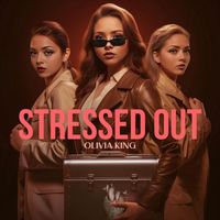 Olivia King - Stressed Out