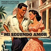 Mauro Ottolini, Vanessa Tagliabue Yorke - Mi Segundo Amor