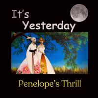 Penelope's Thrill - It's Yesterday