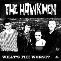 The Hawkmen - What's The Worst?