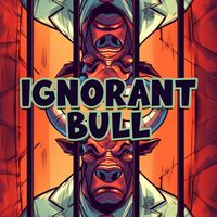 Ignorant Bull - Get Me Out