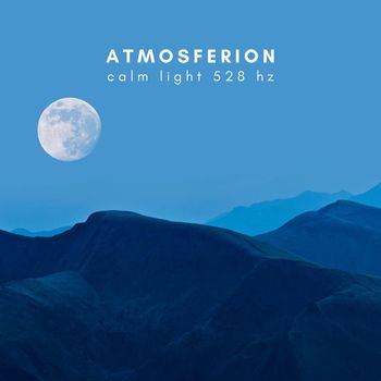 Atmosferion - Calm Light 528 Hz
