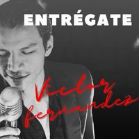 Victor Fernandez - Entrégate