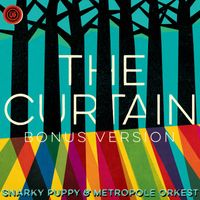 Snarky Puppy & Metropole Orkest - The Curtain - Live From Dordrecht, Het Energiehuis / 2014 (Bonus Version)
