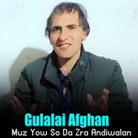Gulalai Afghan - Muz Yow So Da Zra Andiwalan