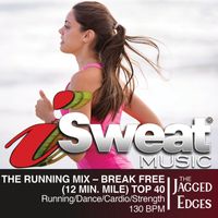 The Jagged Edges - RUNNING MUSIC - Break Free (12 min. mile) 130 BPM