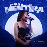 Lidis Alvarez - PURA MENTIRA