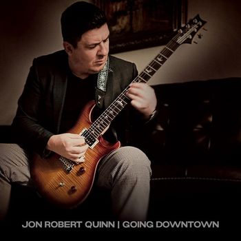 Jon Robert Quinn - Going Downtown
