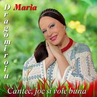 Maria Dragomiroiu - Cantec, Joc Si Voie Buna