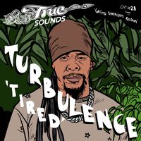 Truesounds & Turbulence - Tired (Ghetto Symphony Riddim)