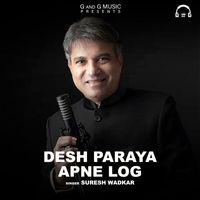 Suresh Wadkar - Desh Paraya Apne Log