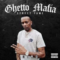 Ghetto Mafia - Street Fame (feat. Nino) (Explicit)