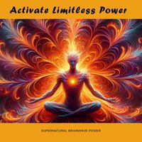 Supernatural Brainwave Power - Activate Limitless Power