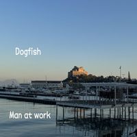 Dogfish - Man at Work