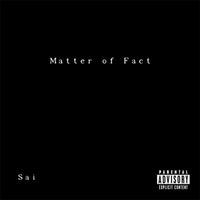 Sai - Matter of Fact (Explicit)