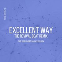The Shake - Excellent Way (The Revival Beat Remix + the 1998 Planet Dallas Version)