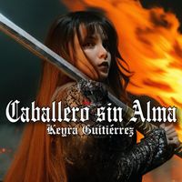 Keyra Gutierrez - Caballero sin alma