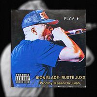 Ruste Juxx - Iron Blade (Explicit)