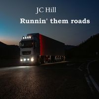 JC Hill - Runnin' Them Roads